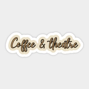 Coffee And Theatre Sticker